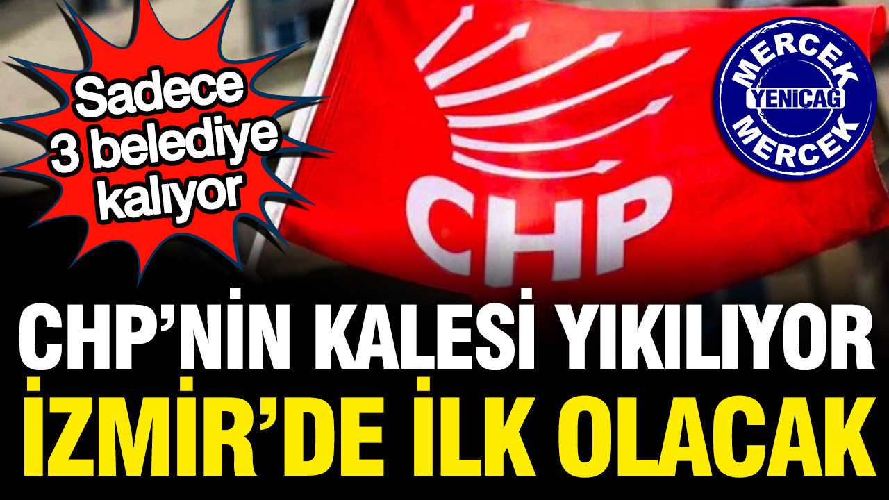 Chpnin kalesi yikiliyor izmirde sadece 3 baskani kalacak R8jeUsAa